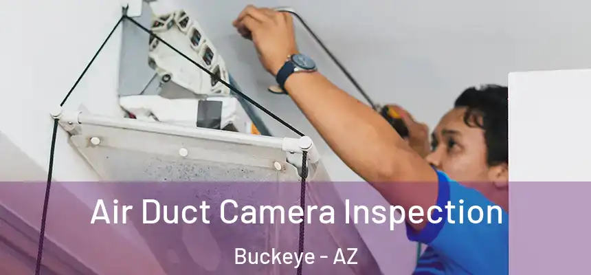  Air Duct Camera Inspection Buckeye - AZ