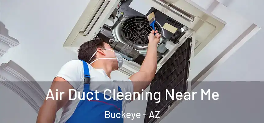  Air Duct Cleaning Near Me Buckeye - AZ