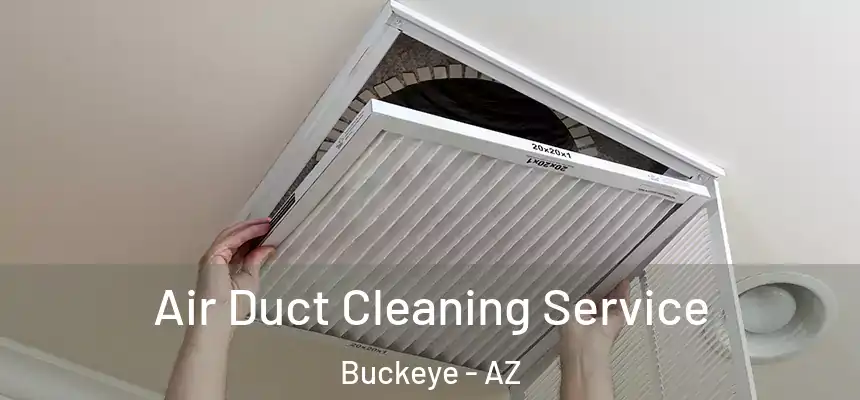  Air Duct Cleaning Service Buckeye - AZ