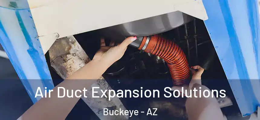  Air Duct Expansion Solutions Buckeye - AZ