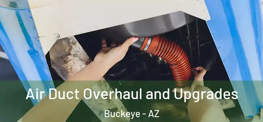  Air Duct Overhaul and Upgrades Buckeye - AZ