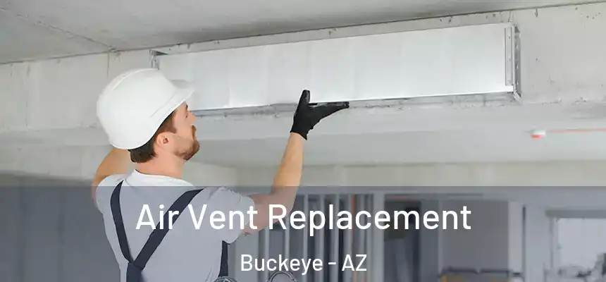  Air Vent Replacement Buckeye - AZ
