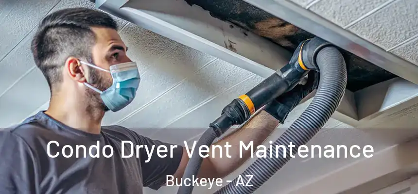  Condo Dryer Vent Maintenance Buckeye - AZ