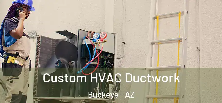  Custom HVAC Ductwork Buckeye - AZ