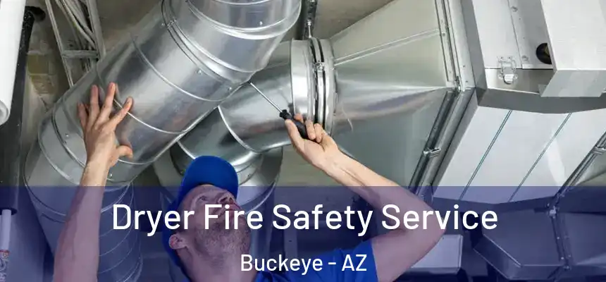  Dryer Fire Safety Service Buckeye - AZ