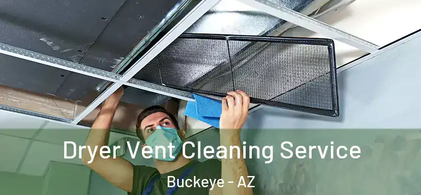  Dryer Vent Cleaning Service Buckeye - AZ
