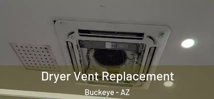  Dryer Vent Replacement Buckeye - AZ
