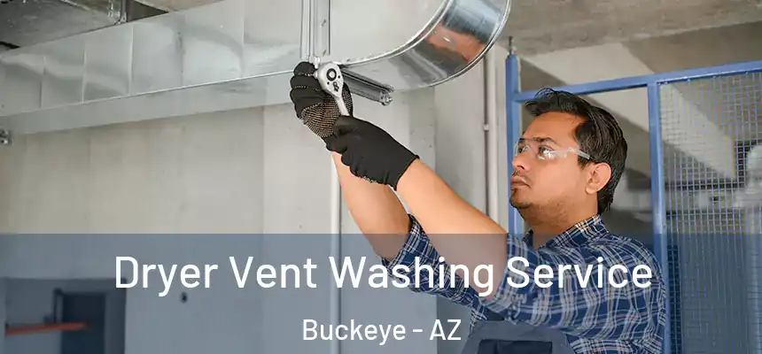  Dryer Vent Washing Service Buckeye - AZ