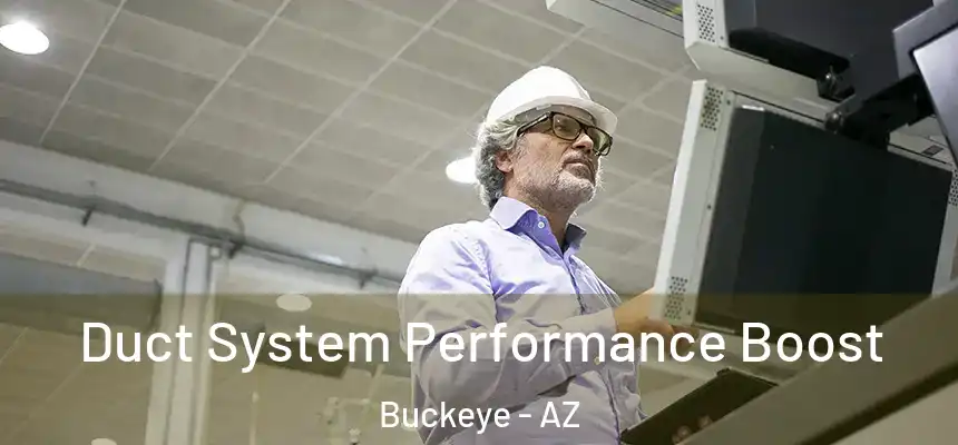  Duct System Performance Boost Buckeye - AZ