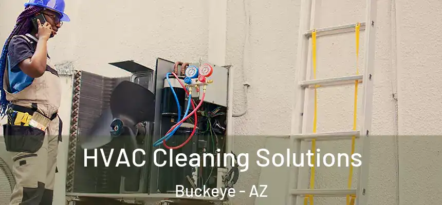 HVAC Cleaning Solutions Buckeye - AZ