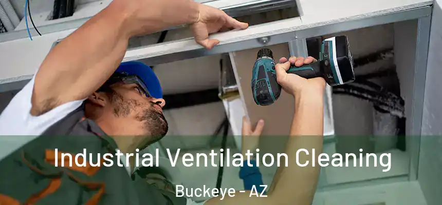  Industrial Ventilation Cleaning Buckeye - AZ