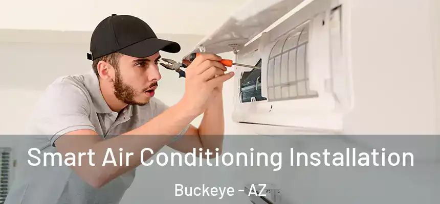 Smart Air Conditioning Installation Buckeye - AZ