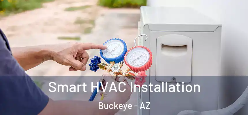  Smart HVAC Installation Buckeye - AZ